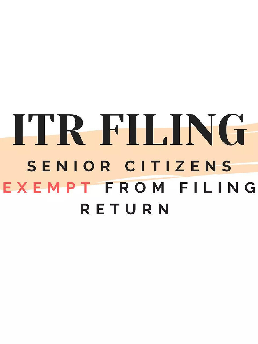 ITR Filing: Senior citizens exempt from filing return under THESE ...